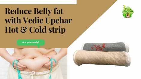 गरम ठंडी पट्टी (Hot & Cold Strip): पेट की चर्बी, मोटापा और कब्ज के लिए सबसे असरदार आयुर्वेदिक उपाय