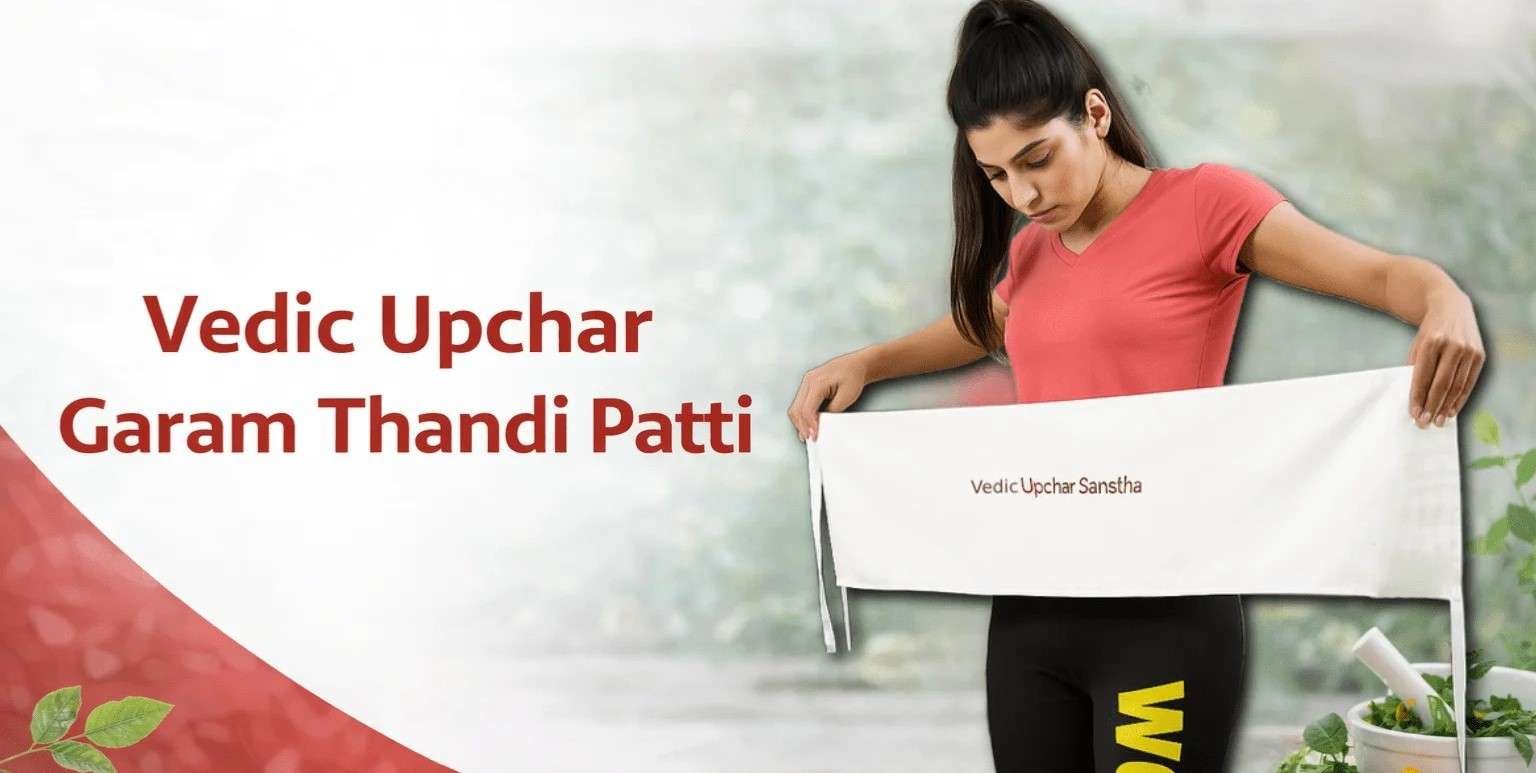Vedic Upchar ka Garam Thandi Patti — Weight Loss & Digestive Problems ke liye Natural Support